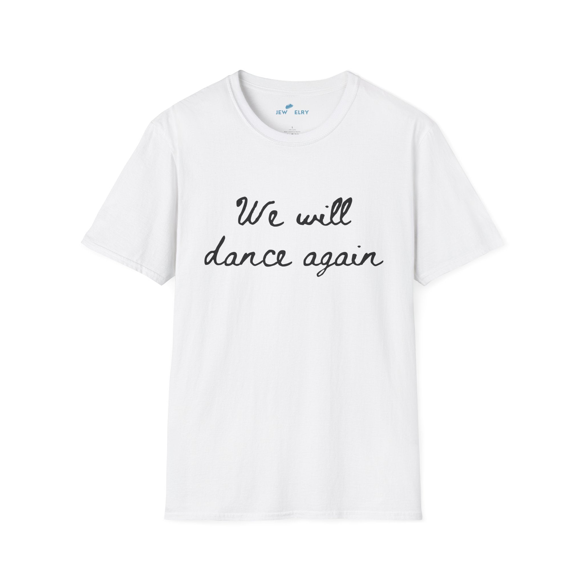 We Will Dance Again Tshirt Unisex